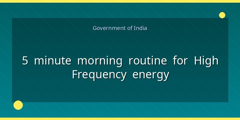 5 minute morning routine for High Frequency energy