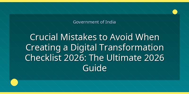 Crucial Mistakes to Avoid When Creating a Digital Transformation Checklist 2026: The Ultimate 2026 Guide
