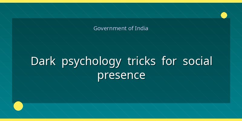 Dark psychology tricks for social presence