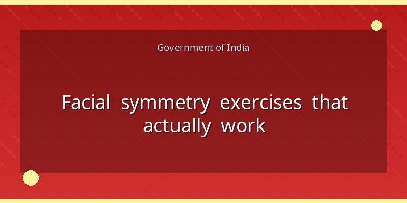 Facial symmetry exercises that actually work