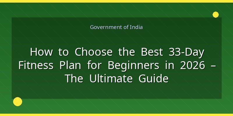 How to Choose the Best 33‑Day Fitness Plan for Beginners in 2026 &ndash; The Ultimate Guide