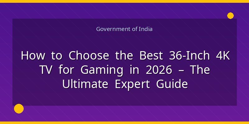 How to Choose the Best 36‑Inch 4K TV for Gaming in 2026 &ndash; The Ultimate Expert Guide