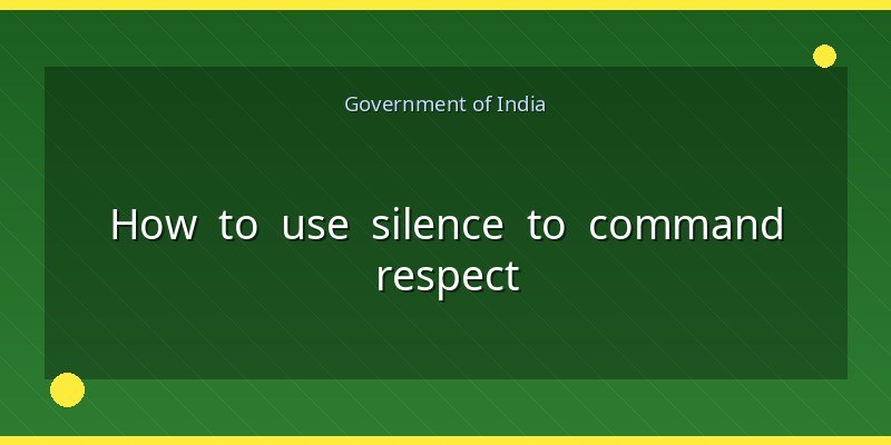How to use silence to command respect