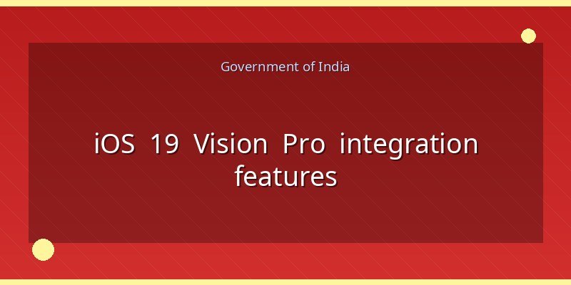 iOS 19 Vision Pro integration features
