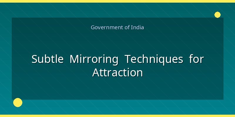 Subtle Mirroring Techniques for Attraction