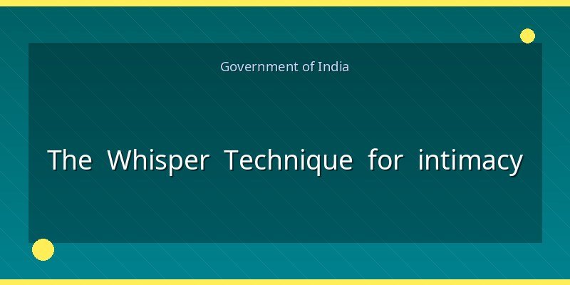 The Whisper Technique for intimacy